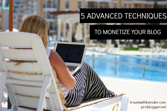 5 Advanced techniques to Monetize Your Blog on ProBlogger.net