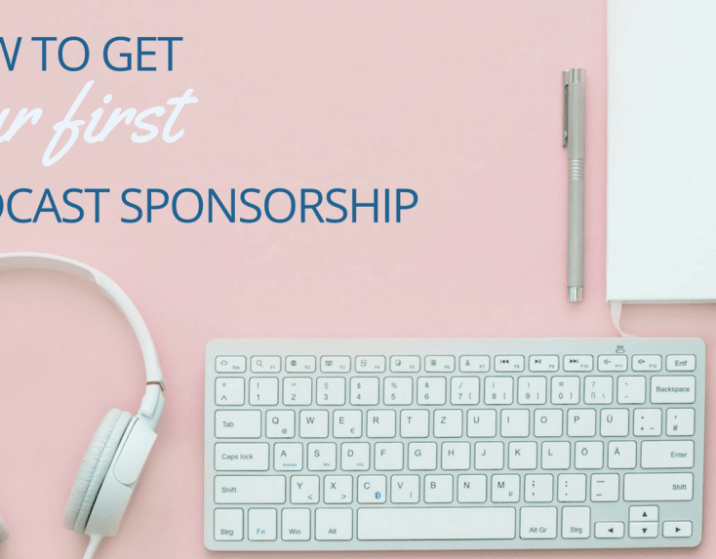 How to Get Your First Podcast Sponsorship