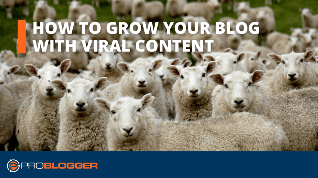 How to Grow Your Blog with Viral Content