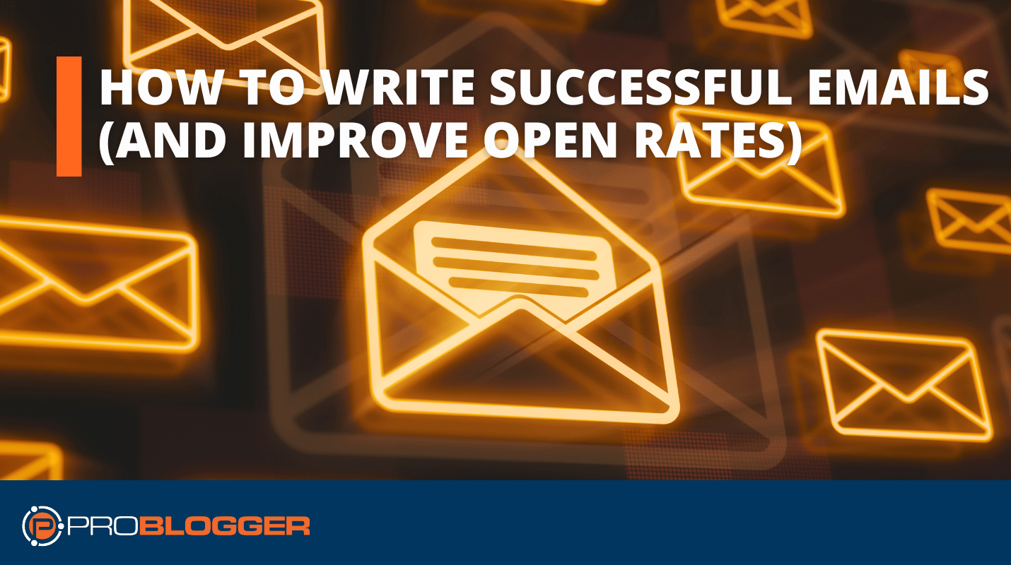 How to Write Successful Emails (and Improve Open Rates)