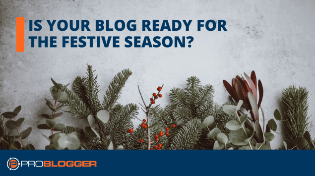 Is Your Blog Ready for the Festive Season